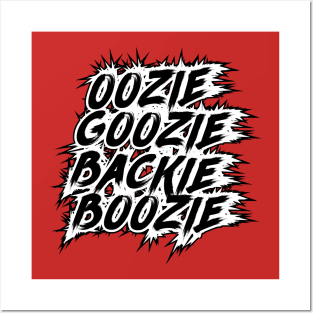 Oozie Goozie Backie Boozie Posters and Art